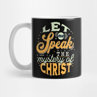 Let me speak the mystery of Christ (Col. 4:3). Mug